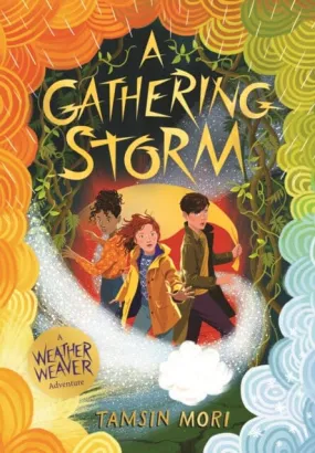 A Gathering Storm: A Weather Weaver Adventure #2 by Tamsin Mori