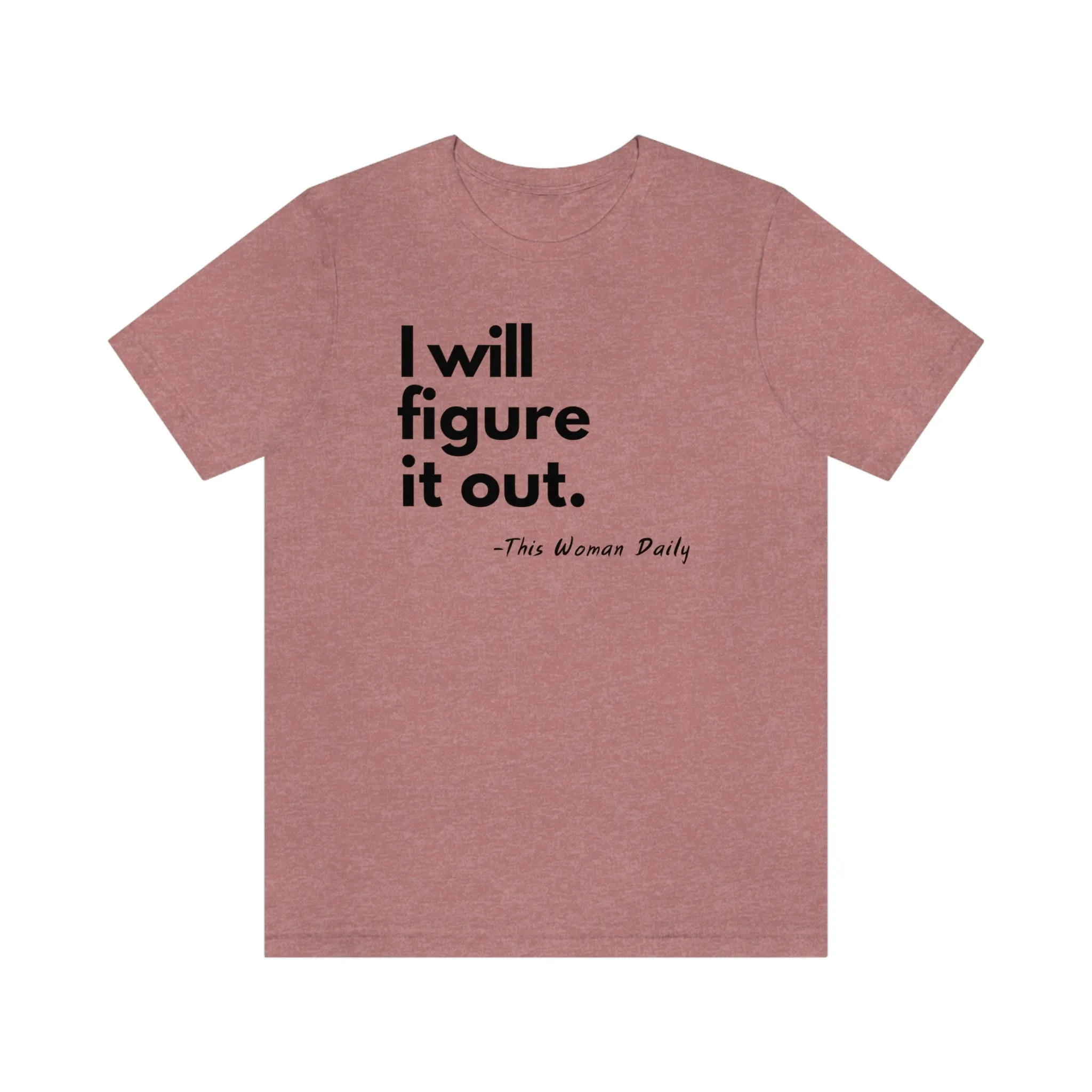 I Will Figure It Out Unisex T-Shirt